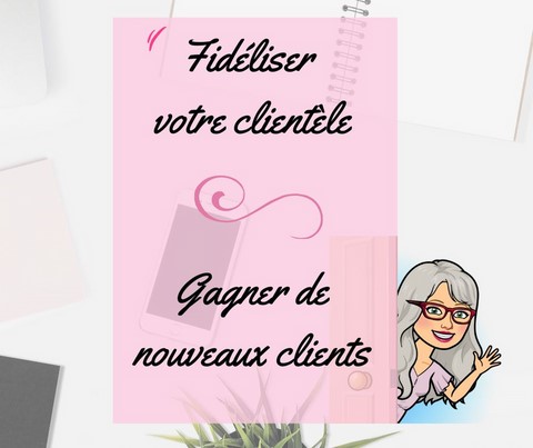 Fidéliser votre clientel gagner des prospects 